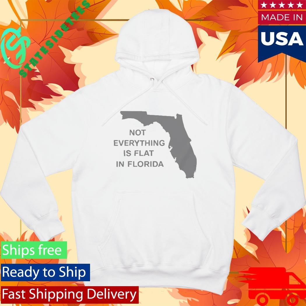 Not Everything Is Flat In Florida Shirt Unisex , , , Long Sleeve Tee
