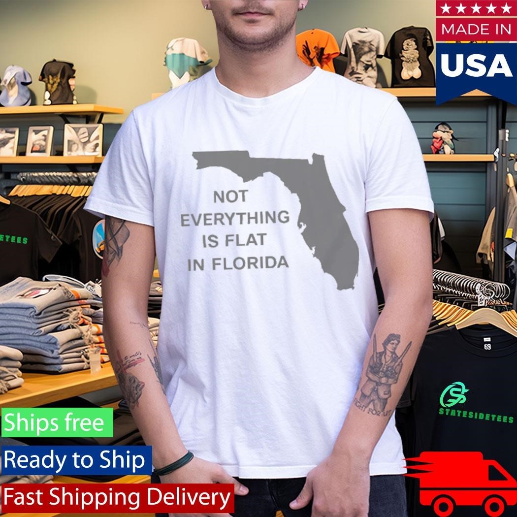Not Everything Is Flat In Florida Shirt Unisex , , , Long Sleeve Tee