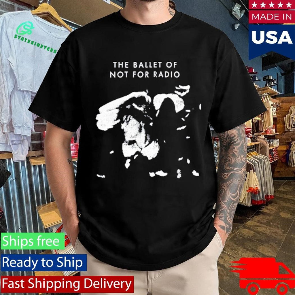 Not For Radio Ballet Of Not For Radio Shirt Unisex , , , Long Sleeve Tee