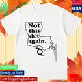 Not This Shit Again Shirt Unisex , , , Long Sleeve Tee