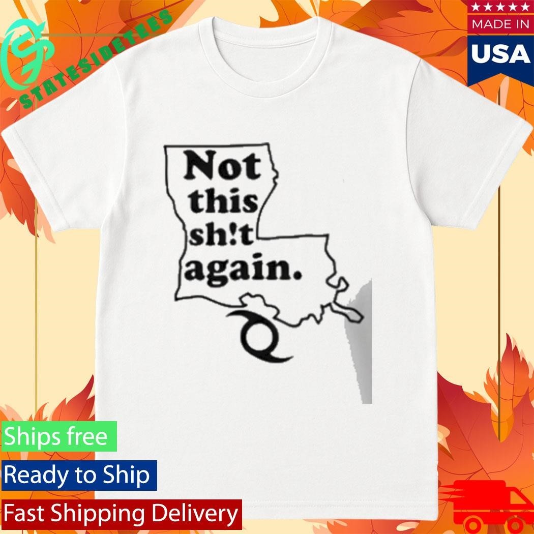Not This Shit Again Shirt Unisex , , , Long Sleeve Tee