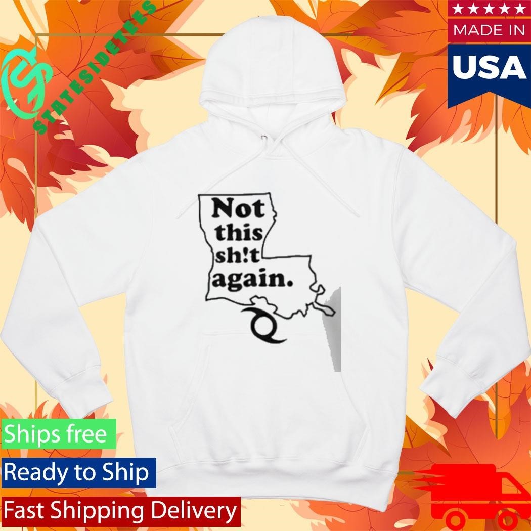 Not This Shit Again Shirt Unisex , , , Long Sleeve Tee