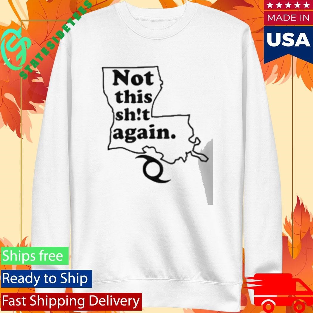 Not This Shit Again Shirt Unisex , , , Long Sleeve Tee