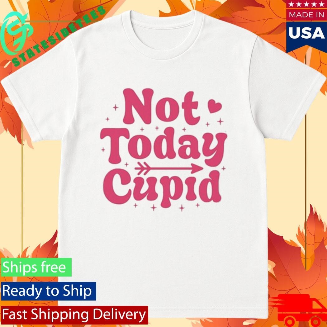 Not Today Cupid Shirt Unisex , , , Long Sleeve Tee