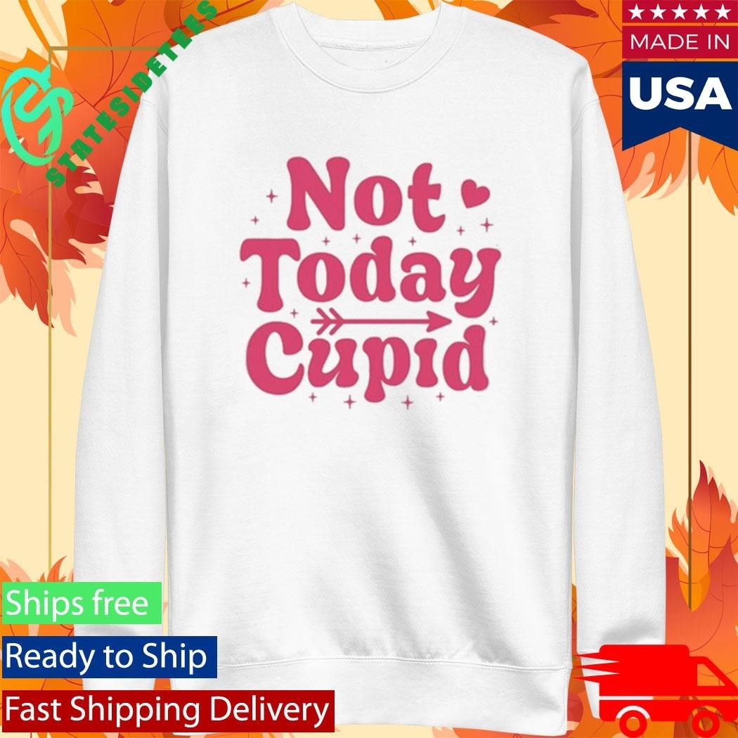 Not Today Cupid Shirt Unisex , , , Long Sleeve Tee