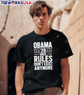 Obama 28 Since Rules Don’t Exist Anymore Political Satire T-Shirt
