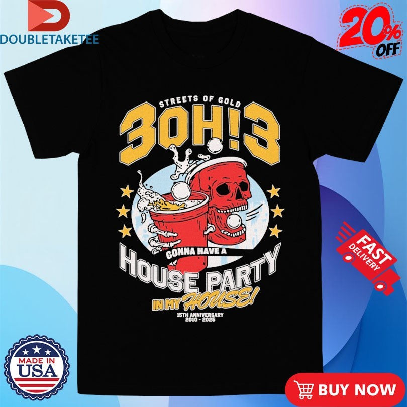 Official 3Oh!3 Streets Of Gold House Party In My House 15th Anniversary 2010 2025 Shirts Unisex , , , Long Sleeve Tee