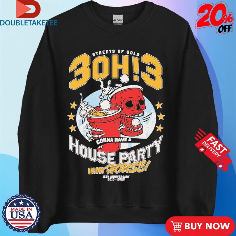 Official 3Oh!3 Streets Of Gold House Party In My House 15th Anniversary 2010 2025 Shirts Unisex , , , Long Sleeve Tee