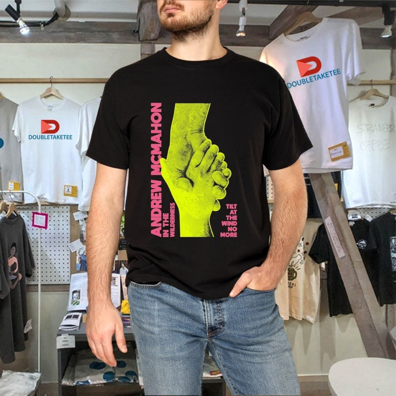 Official Andrew Mcmahon In The Wilderness Tilt At The Wind No More Hands Shirts Unisex , , , Long Sleeve Tee
