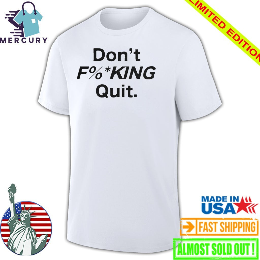 Anthony Kim Don’t Fucking Quit Shirt