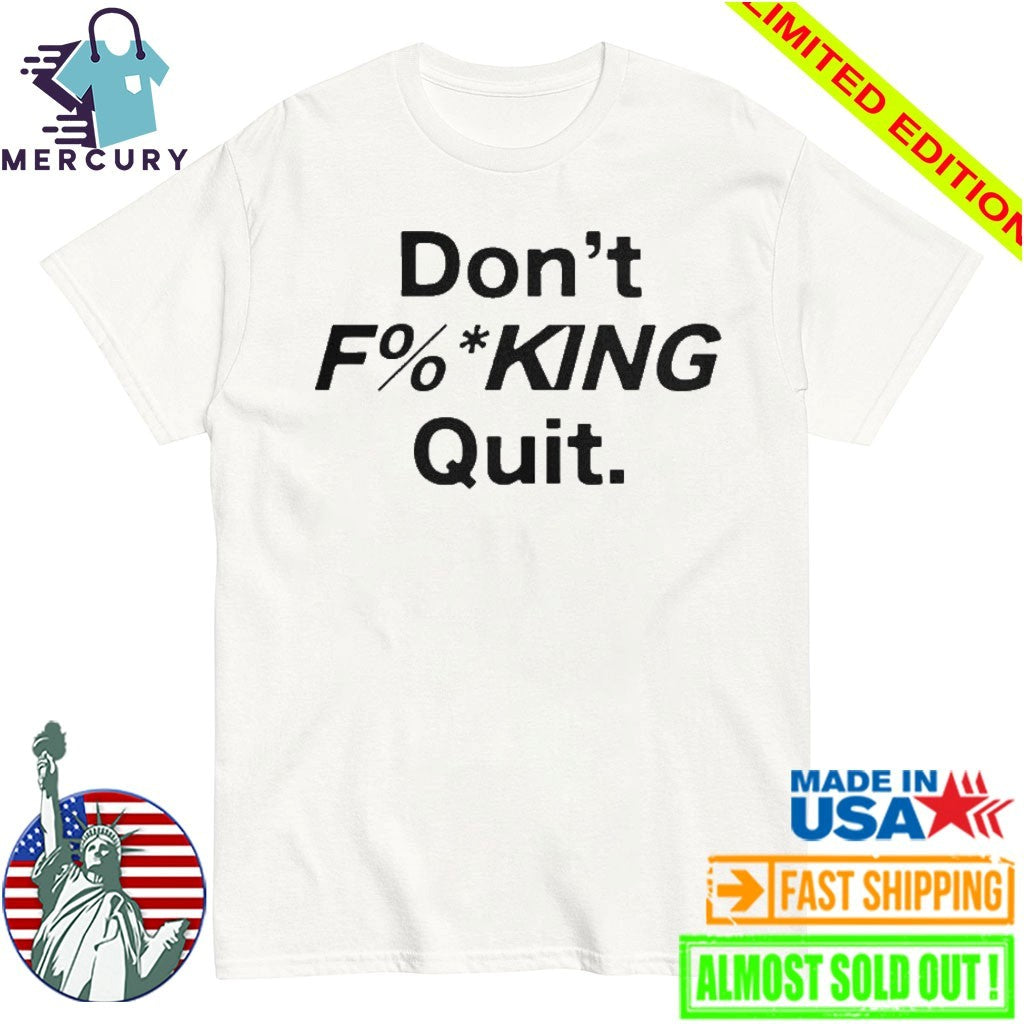 Anthony Kim Don’t Fucking Quit Shirt