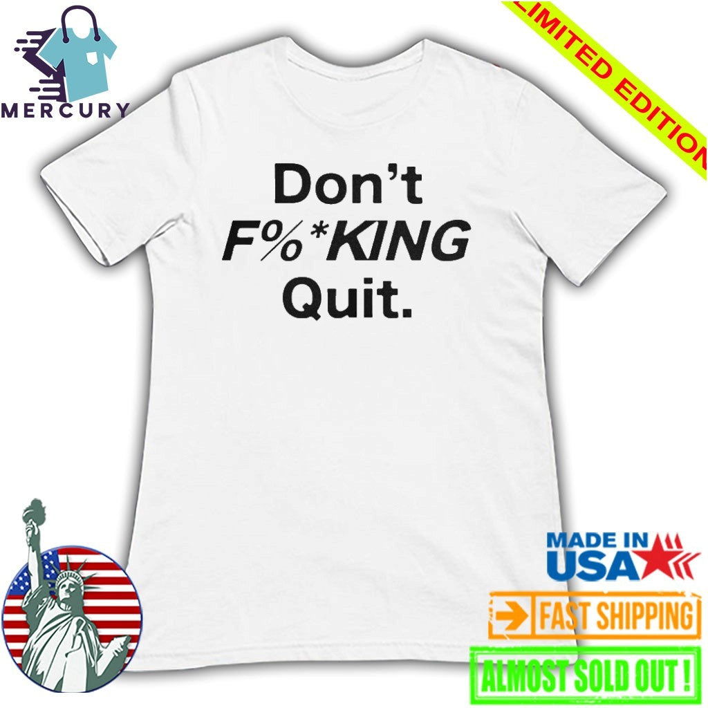 Anthony Kim Don’t Fucking Quit Shirt