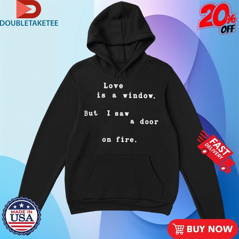 Official BTS Love Is A Window But I Saw A Door On Fire Shirts Unisex , , , Long Sleeve Tee