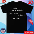 Official BTS Love Is A Window But I Saw A Door On Fire Shirts Unisex , , , Long Sleeve Tee