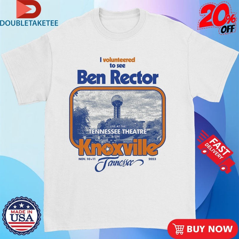 Official Ben Rector I Volunteered To See Live At The Tennessee Theater Knoxville Nov 10 11 2023 Shirts