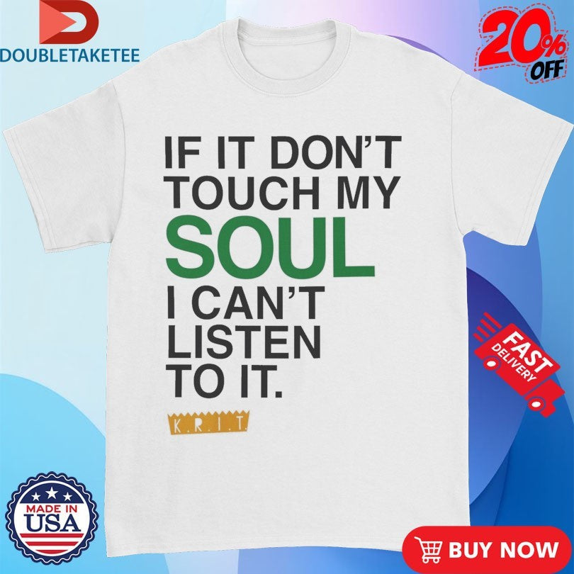 Official Big Krit If It Don’t Touch My Soul I Can’t Listen To It The Vent Shirts