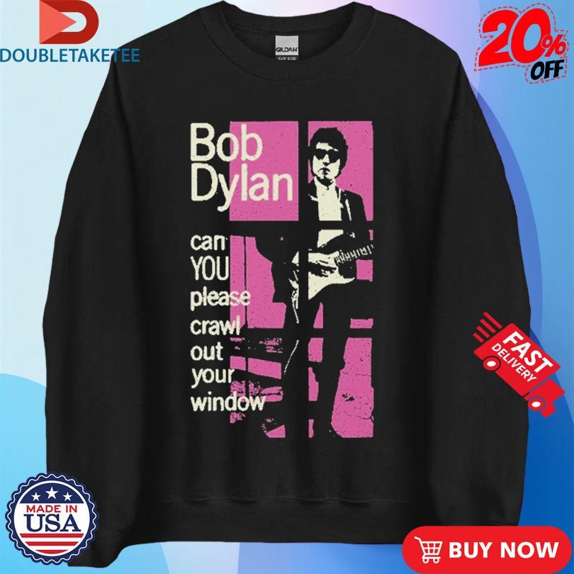 Official Bob Dylan Can You Please Crawl Out Your Window Shirts Unisex , , , Long Sleeve Tee
