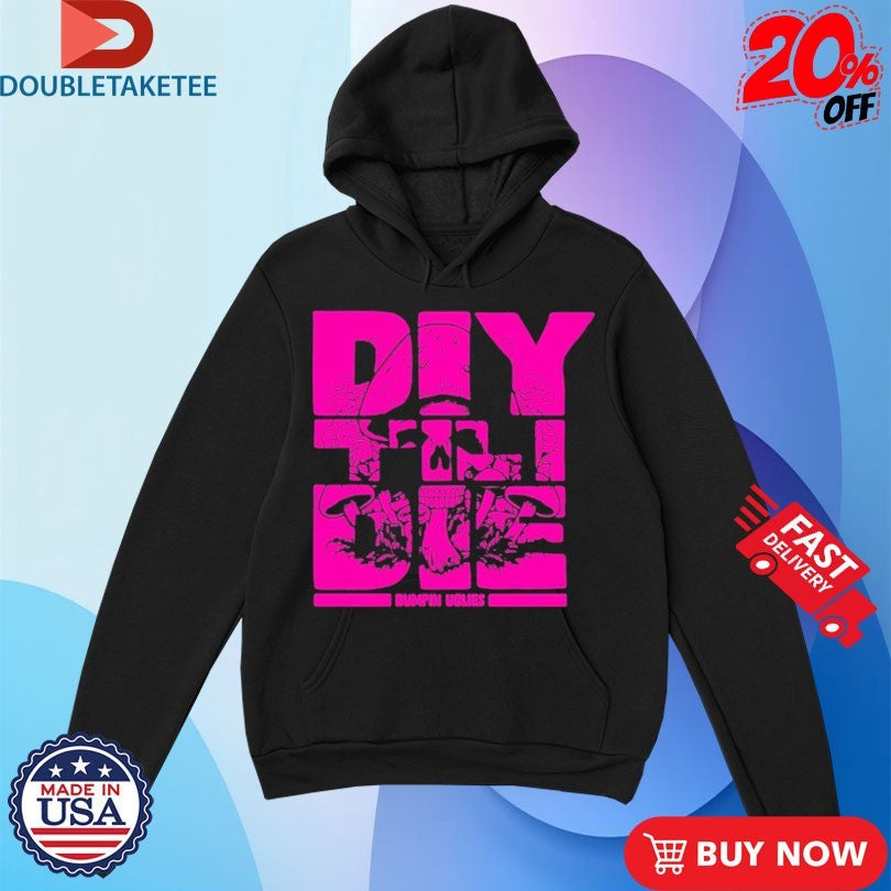 Official Bumpin Uglies DIY Til I Die Skull Shirts Unisex , , , Long Sleeve Tee