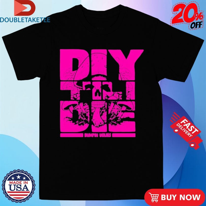 Official Bumpin Uglies DIY Til I Die Skull Shirts Unisex , , , Long Sleeve Tee