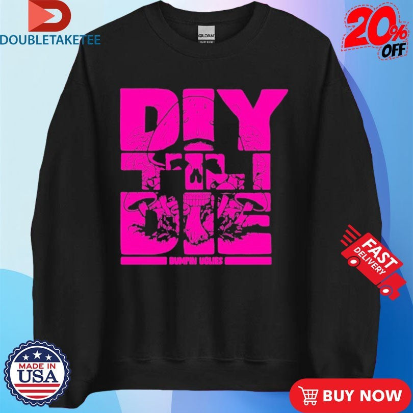 Official Bumpin Uglies DIY Til I Die Skull Shirts Unisex , , , Long Sleeve Tee