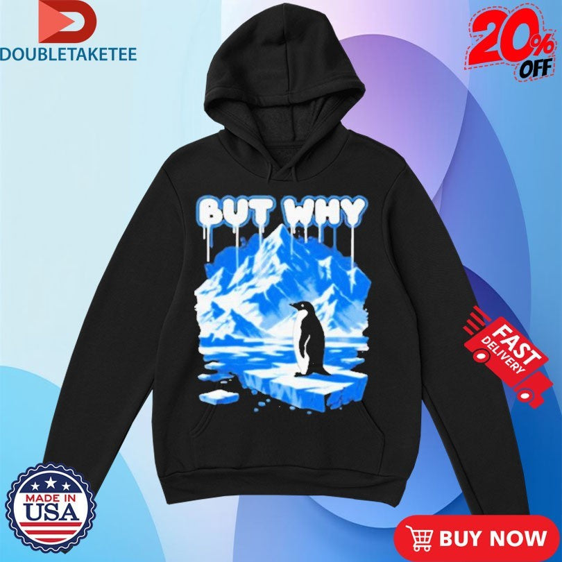 Official But Why Penguin Antarctica Exploration Shirts Unisex , , , Long Sleeve Tee