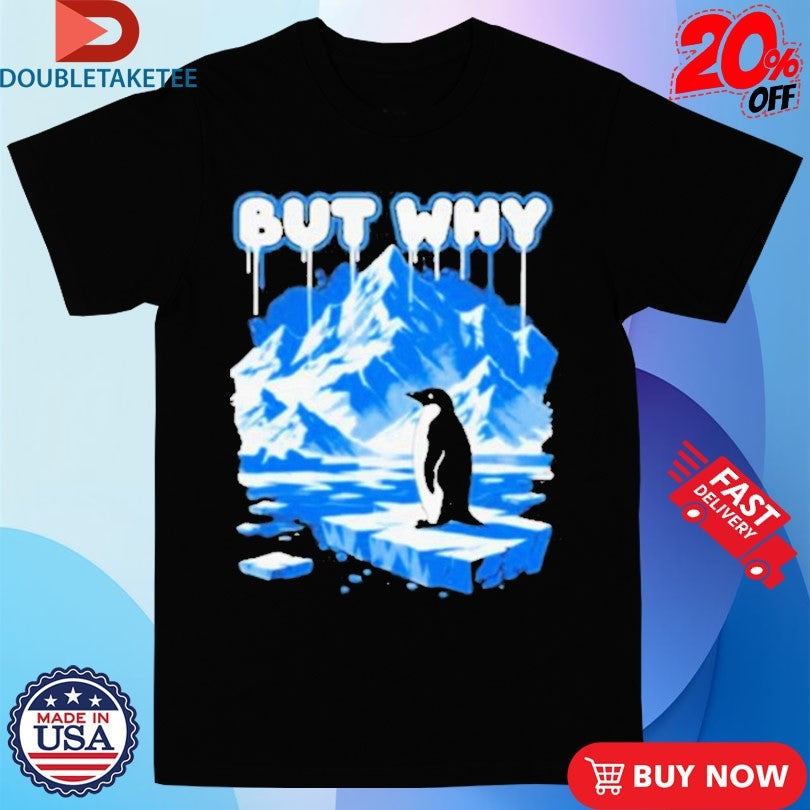 Official But Why Penguin Antarctica Exploration Shirts Unisex , , , Long Sleeve Tee