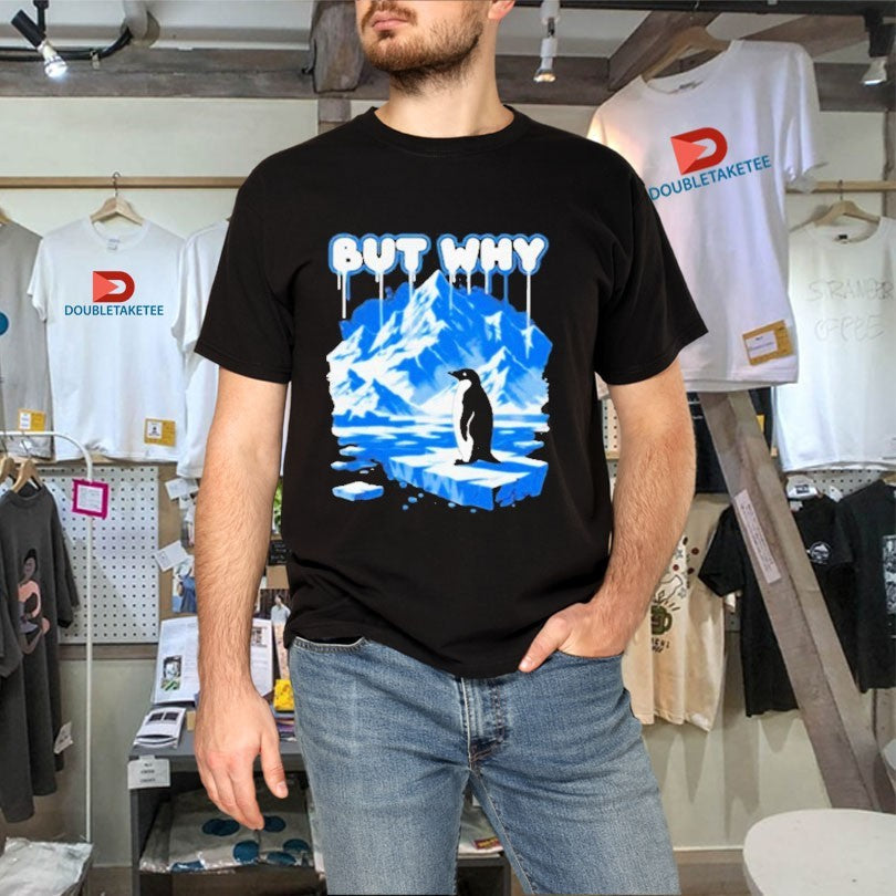Official But Why Penguin Antarctica Exploration Shirts Unisex , , , Long Sleeve Tee