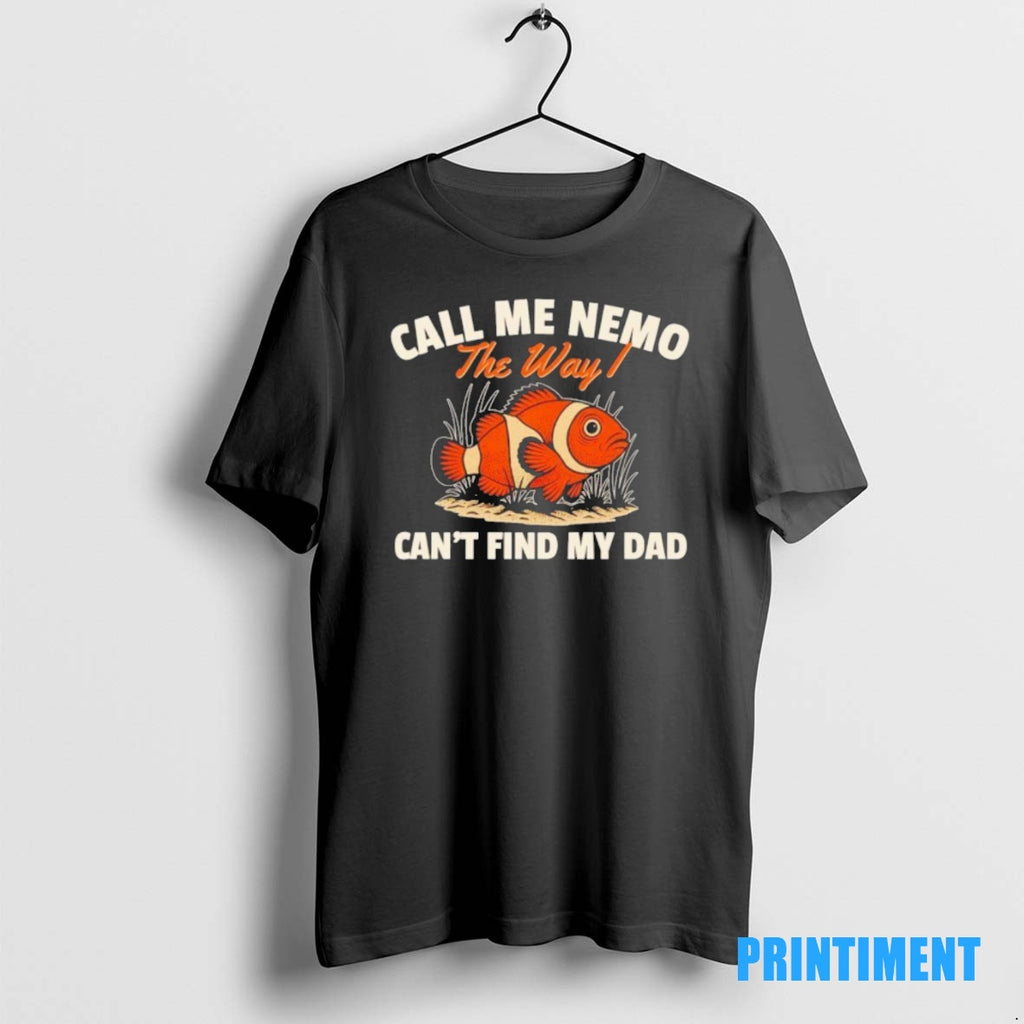 Official Call Me Nemo The Way Cant Find My Dad Tee Sweater