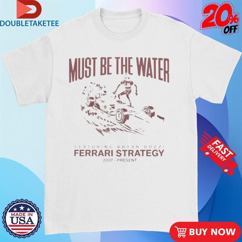 Official Charles Leclerc Must Be The Water Ferrari Strategy 2007 Present Shirts Unisex , , , Long Sleeve Tee
