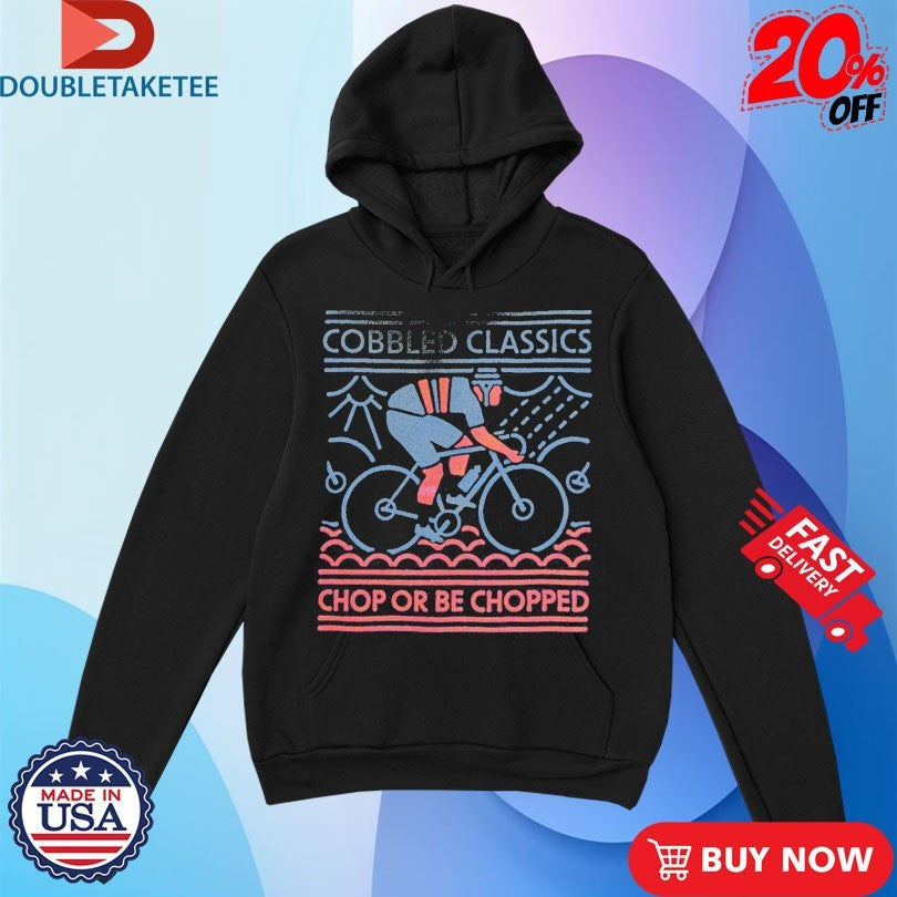 Official Cobbled Classics Chop Or Be Chopped Shirts Unisex , , , Long Sleeve Tee
