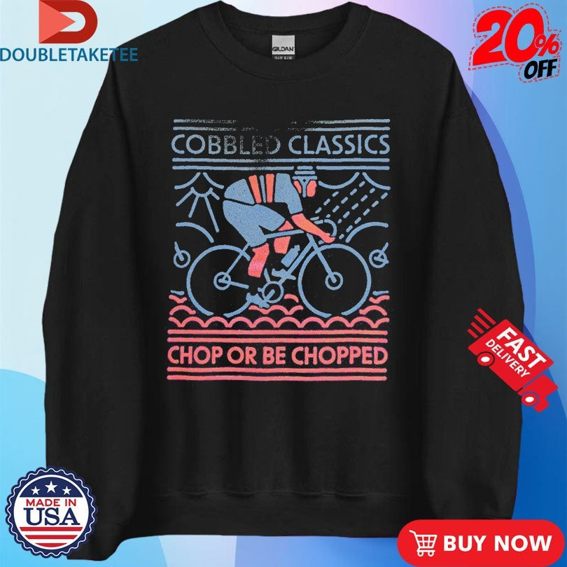 Official Cobbled Classics Chop Or Be Chopped Shirts Unisex , , , Long Sleeve Tee