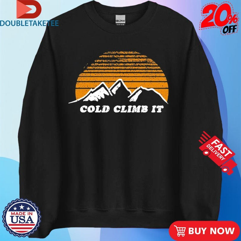 Official Cold Climb It Mountain Shirts Unisex , , , Long Sleeve Tee