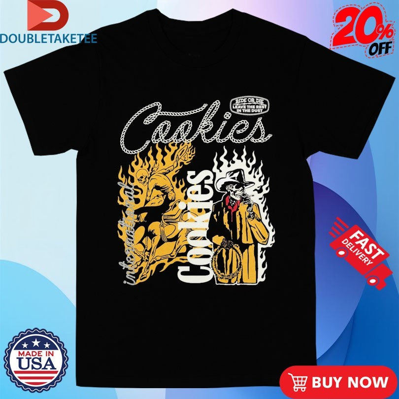 Official Cookies Muerte Rodeo Ride Or Die Leave The Rest In The Dust Shirts Unisex , , , Long Sleeve Tee