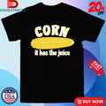 Official Corn It Has The Juice Shirts Unisex , , , Long Sleeve Tee