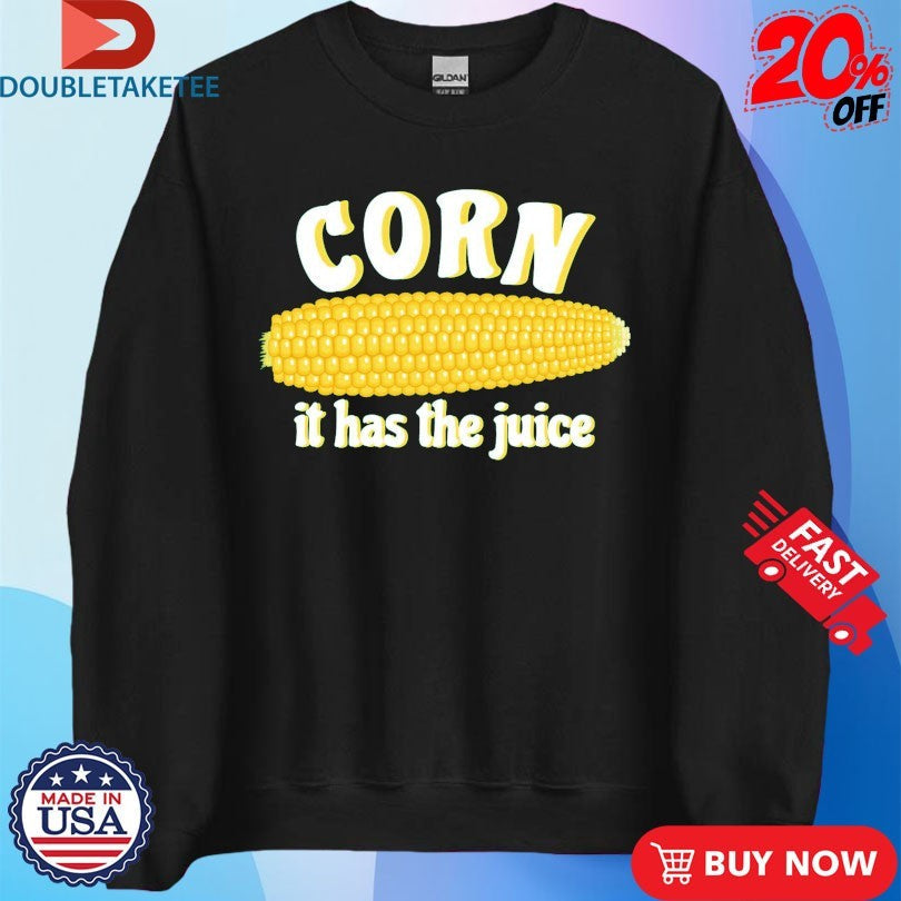Official Corn It Has The Juice Shirts Unisex , , , Long Sleeve Tee