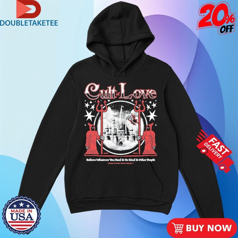 Official Cult Of Love Believe Whatever You Need To Be Kind To Other People Wizard Of Barge Fantasy Brigade Shirts