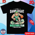 Official Damn Right I Am A Boston Celtics Fan Win Or Lose Mascot Shirts Unisex , , , Long Sleeve Tee