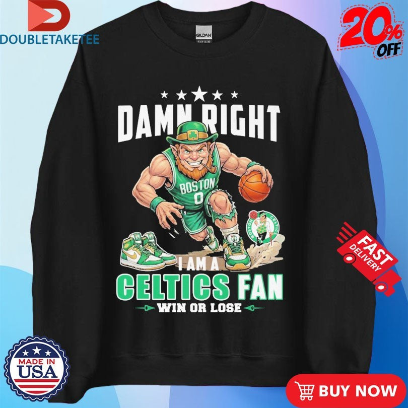 Official Damn Right I Am A Boston Celtics Fan Win Or Lose Mascot Shirts Unisex , , , Long Sleeve Tee