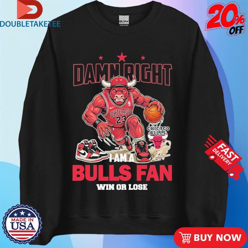 Official Damn Right I Am A Chicago Bulls Fan Win Or Lose Mascot Shirts Unisex , , , Long Sleeve Tee