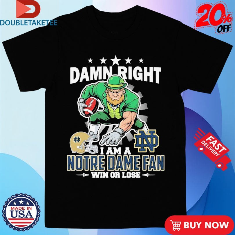 Official Damn Right I Am A Notre Dame Fighting Irish Fan Win Or Lose Mascot Shirts Unisex , , , Long Sleeve Tee