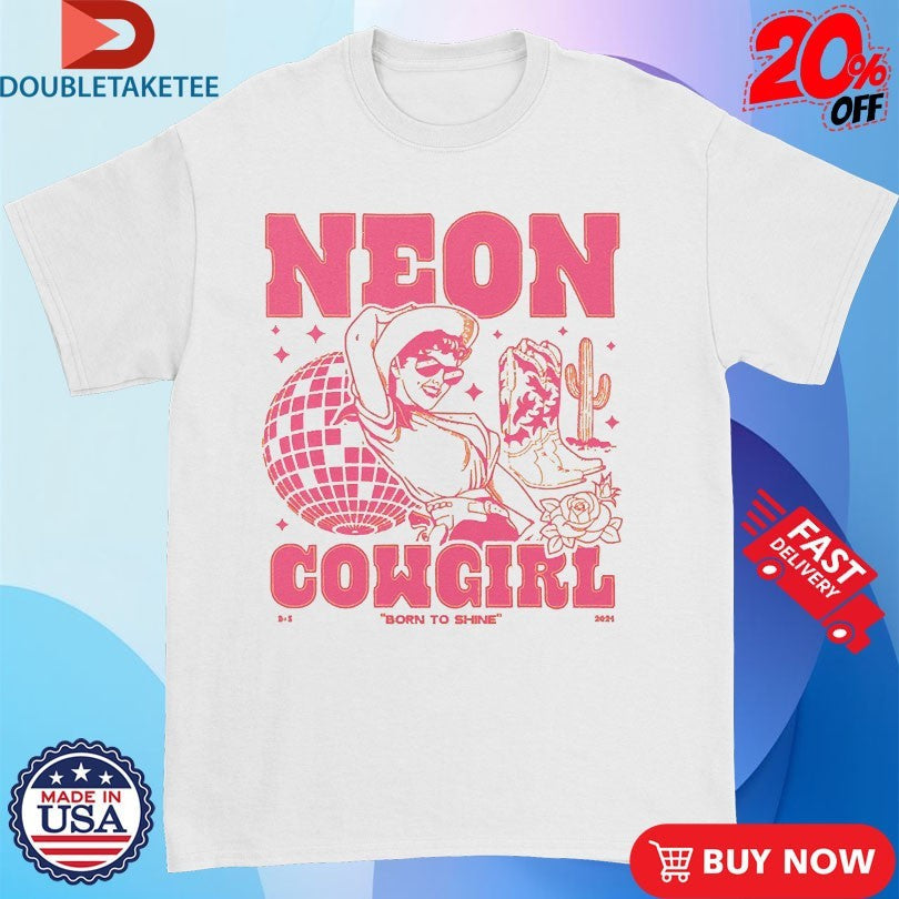Official Dan And Shay Neon Cowgirl Born To Shine Disco Cactus Boots Shirts Unisex , , , Long Sleeve Tee