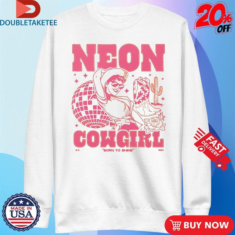 Official Dan And Shay Neon Cowgirl Born To Shine Disco Cactus Boots Shirts Unisex , , , Long Sleeve Tee