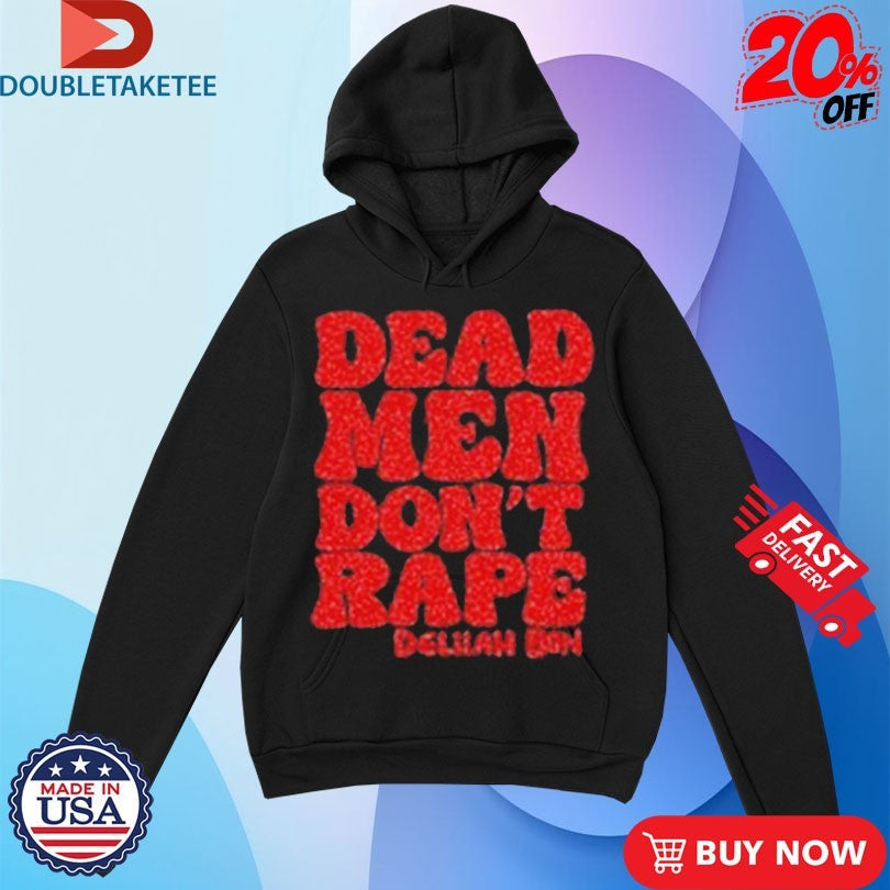Official Delilah Bon Dead Men Don’t Rape Shirts Unisex , , , Long Sleeve Tee