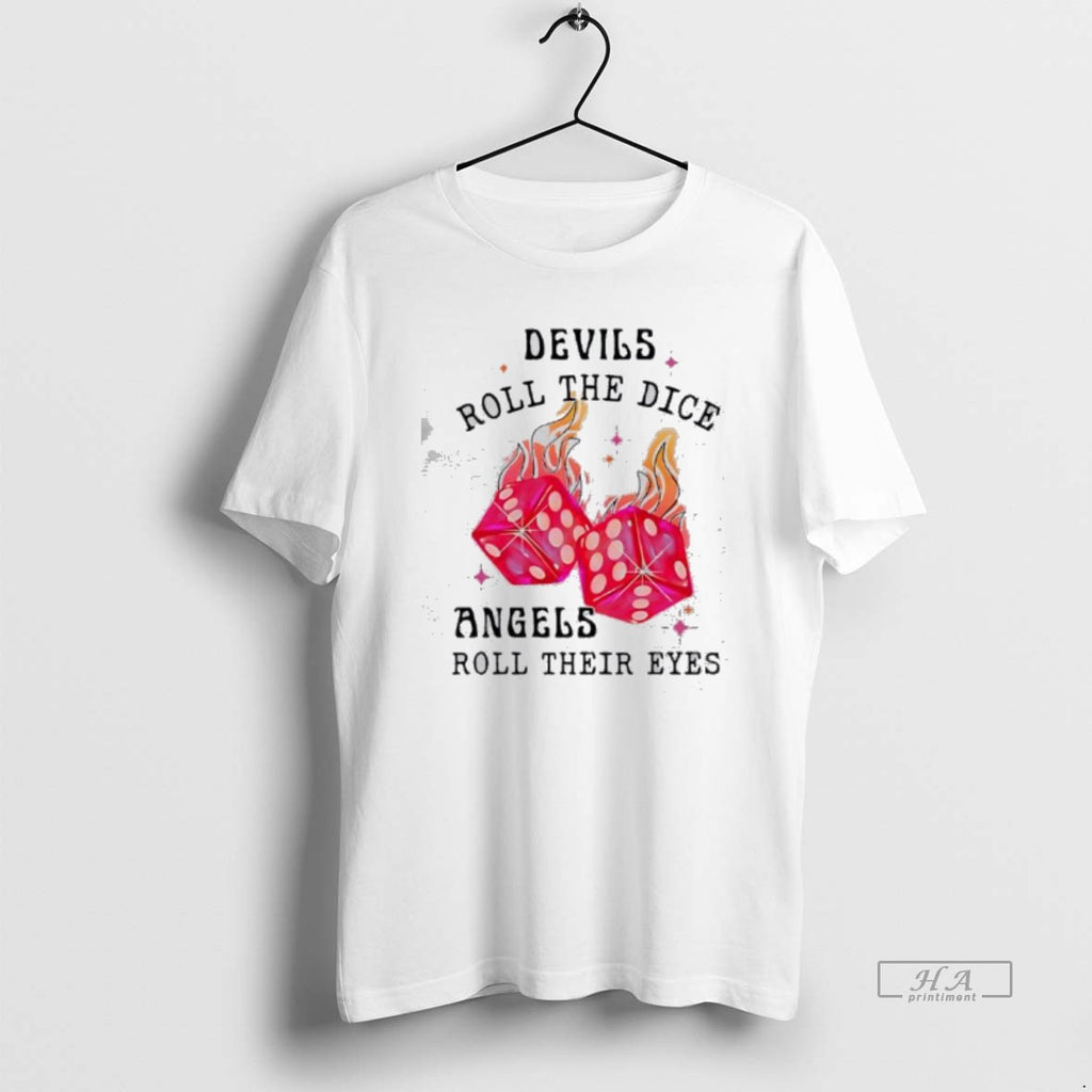 Official Devils Roll The Dice Angels Roll Their Eyes