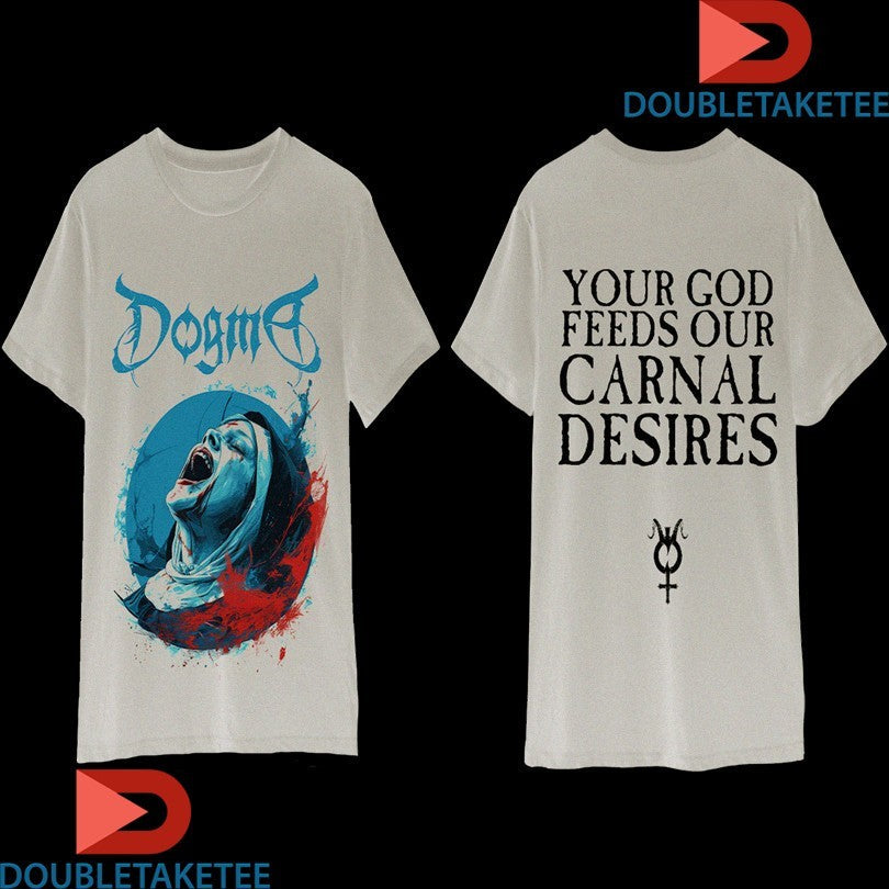 Official Dogma Your God Feeds Our Carnal Desires The Carnal Prayer Shirts Unisex , , , Long Sleeve Tee