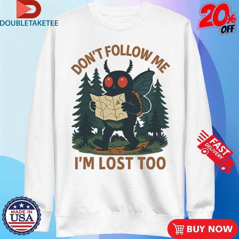 Official Don’t Follow Me I’m Lost Too Mothman Shirts Unisex , , , Long Sleeve Tee