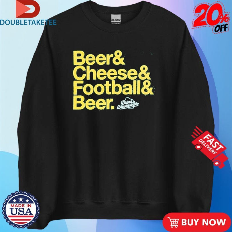 Official Drink Wisconsinbly Beer &amp; Cheese &amp; Football &amp; Beer Shirts Unisex , , , Long Sleeve Tee