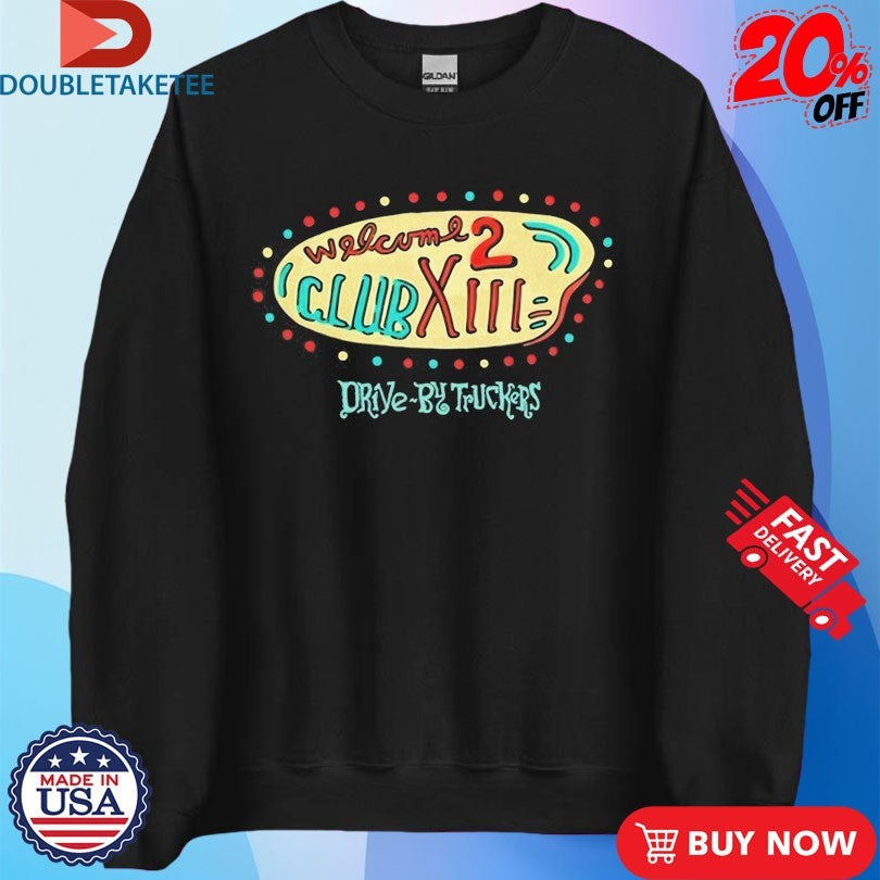 Official Drive By Truckers Welcome 2 Club XIII Album Sign Shirts Unisex , , , Long Sleeve Tee