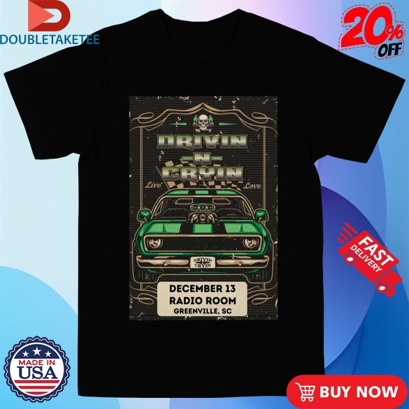 Official Drivin N Cryin Greenville SC At Radio Room On Dec 13 2025 Shirts Unisex , , , Long Sleeve Tee
