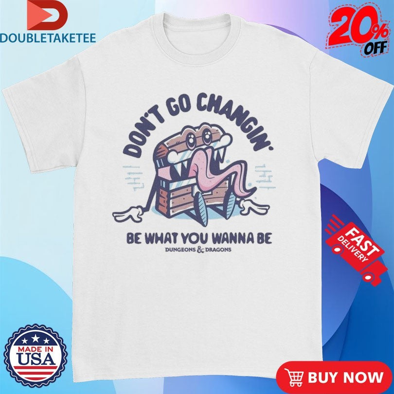 Official Dungeons &amp; Dragons Don’t Go Changin Be What You Wanna Be Mimic Shirts Unisex , , , Long Sleeve Tee